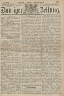 Danziger Zeitung. 1868, № 5142 (7 November) - (Abend-Ausgabe.) + dod.