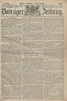 Danziger Zeitung. 1868, № 5144 (9 November) - (Abend-Ausgabe.)