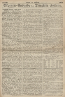 Morgen=Ausgabe der Danziger Zeitung. 1868, № 5145 (10 November)