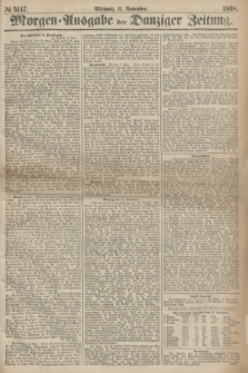 Morgen=Ausgabe der Danziger Zeitung. 1868, № 5147 (11 November)