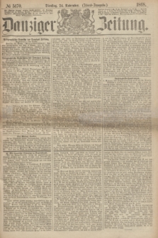 Danziger Zeitung. 1868, № 5170 (24 November) - (Abend-Ausgabe.)