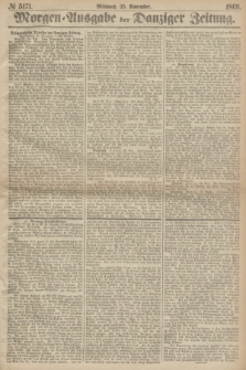 Morgen=Ausgabe der Danziger Zeitung. 1868, № 5171 (25 November)