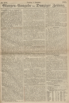 Morgen=Ausgabe der Danziger Zeitung. 1868, № 5181 (1 December)