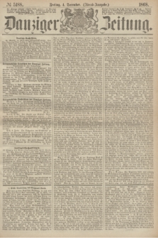 Danziger Zeitung. 1868, № 5188 (4 December) - (Abend-Ausgabe.)
