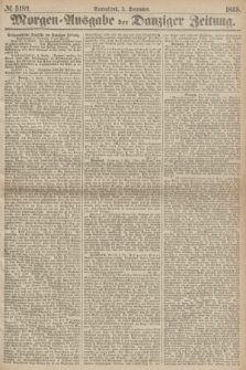 Morgen=Ausgabe der Danziger Zeitung. 1868, № 5189 (5 December)