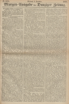 Morgen=Ausgabe der Danziger Zeitung. 1868, № 5195 (9 December)