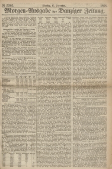 Morgen=Ausgabe der Danziger Zeitung. 1868, № 5205 (15 December)