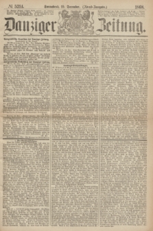 Danziger Zeitung. 1868, № 5214 (19 Dezember) - (Abend-Ausgabe.) + dod.