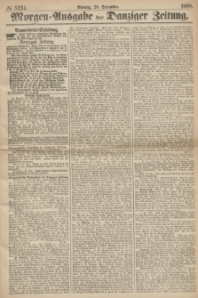 Morgen=Ausgabe der Danziger Zeitung. 1868, № 5224 (28 December)