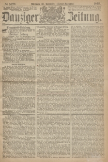 Danziger Zeitung. 1868, № 5229 (30 December) - (Abend-Ausgabe.)