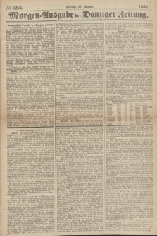Morgen=Ausgabe der Danziger Zeitung. 1869, № 5254 (15 Januar)