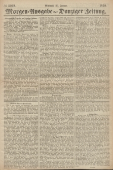 Morgen=Ausgabe der Danziger Zeitung. 1869, № 5262 (20 Januar)