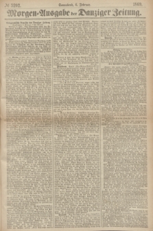 Morgen=Ausgabe der Danziger Zeitung. 1869, № 5292 (6 Februar)