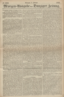 Morgen=Ausgabe der Danziger Zeitung. 1869, № 5310 (17 Februar)