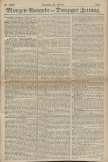 Morgen=Ausgabe der Danziger Zeitung. 1869, № 5312 (18 Februar)