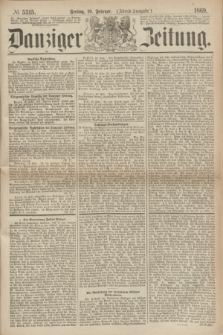 Danziger Zeitung. 1869, № 5315 (19 Februar) - (Abend-Ausgabe.)