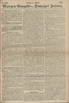 Morgen=Ausgabe der Danziger Zeitung. 1869, № 5318 (21 Februar)