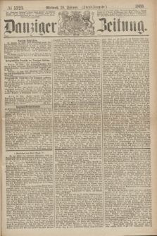 Danziger Zeitung. 1869, № 5323 (24 Februar) - (Abend-Ausgabe.)