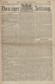 Danziger Zeitung. 1869, № 5355 (15 März) - (Abend-Ausgabe.)