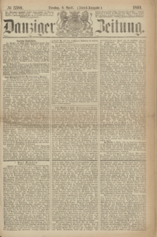 Danziger Zeitung. 1869, № 5389 (6 April) - (Abend-Ausgabe.)