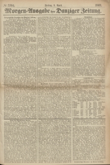 Morgen=Ausgabe der Danziger Zeitung. 1869, № 5394 (9 April)