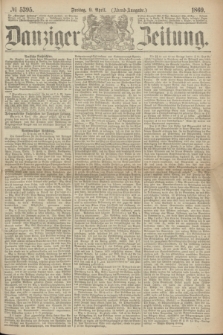 Danziger Zeitung. 1869, № 5395 (9 April) - (Abend-Ausgabe.)
