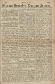 Morgen=Ausgabe der Danziger Zeitung. 1869, № 5398 (11 April)