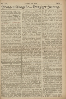 Morgen=Ausgabe der Danziger Zeitung. 1869, № 5400 (13 April)