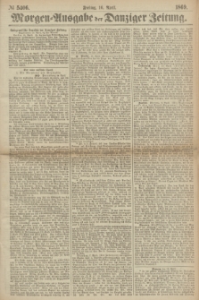 Morgen=Ausgabe der Danziger Zeitung. 1869, № 5406 (16 April)