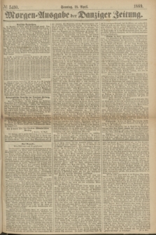 Morgen=Ausgabe der Danziger Zeitung. 1869, № 5410 (18 April)