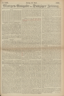 Morgen=Ausgabe der Danziger Zeitung. 1869, № 5416 (23 April)