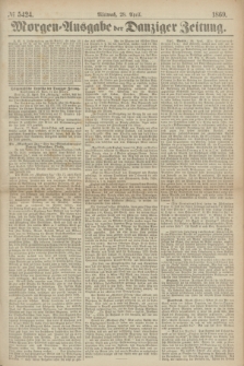 Morgen=Ausgabe der Danziger Zeitung. 1869, № 5424 (28 April)