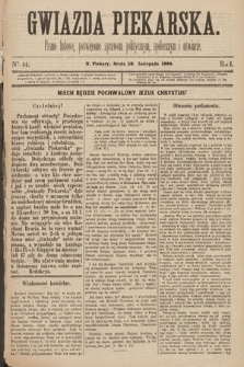 Gwiazda Piekarska : pismo ludowe, poświęcone sprawom politycznym, społecznym i oświecie. 1888, nr 44
