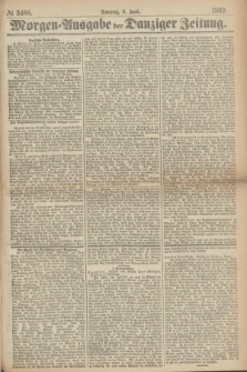 Morgen=Ausgabe der Danziger Zeitung. 1869, № 5488 (6 Juni)