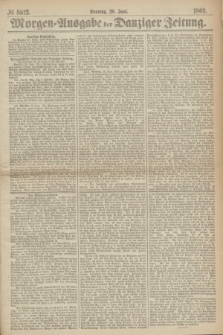 Morgen=Ausgabe der Danziger Zeitung. 1869, № 5512 (20 Juni)