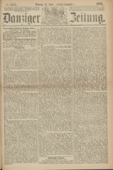 Danziger Zeitung. 1869, № 5513 (21 Juni) - (Abend-Ausgabe.)