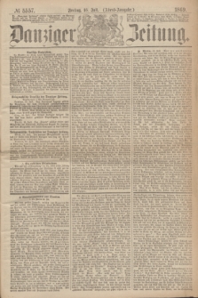 Danziger Zeitung. 1869, № 5557 (16 Juli) - (Abend-Ausgabe.)