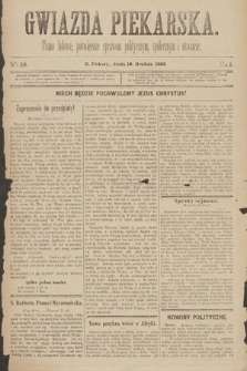 Gwiazda Piekarska : pismo ludowe, poświęcone sprawom politycznym, społecznym i oświecie. 1888, nr 50