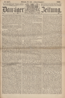 Danziger Zeitung. 1869, № 5577 (28 Juli) - (Abend-Ausgabe.)