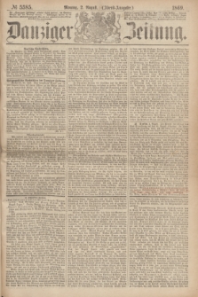 Danziger Zeitung. 1869, № 5585 (2 August) - (Abend-Ausgabe.)