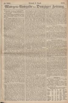 Morgen=Ausgabe der Danziger Zeitung. 1869, № 5600 (11 August)