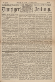 Danziger Zeitung. 1869, № 5613 (18 August) - (Abend-Ausgabe.)