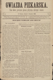 Gwiazda Piekarska : pismo ludowe, poświęcone sprawom politycznym, społecznym i oświecie. 1889, nr 2