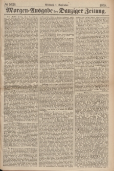 Morgen=Ausgabe der Danziger Zeitung. 1869, № 5636 (1 September)