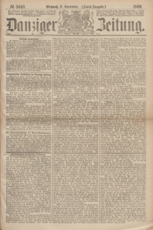 Danziger Zeitung. 1869, № 5649 (8 September) - (Abend-Ausgabe.)