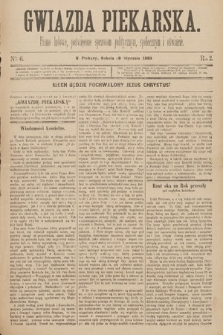 Gwiazda Piekarska : pismo ludowe, poświęcone sprawom politycznym, społecznym i oświecie. 1889, nr 6