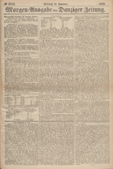 Morgen=Ausgabe der Danziger Zeitung. 1869, № 5756 (10 November)