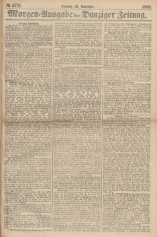 Morgen=Ausgabe der Danziger Zeitung. 1869, № 5778 (23 November)