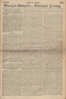 Morgen=Ausgabe der Danziger Zeitung. 1869, № 5814 (14 Dezember)