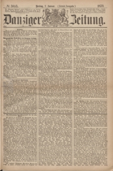 Danziger Zeitung. 1870, № 5853 (7 Januar) - (Abend-Ausgabe.)